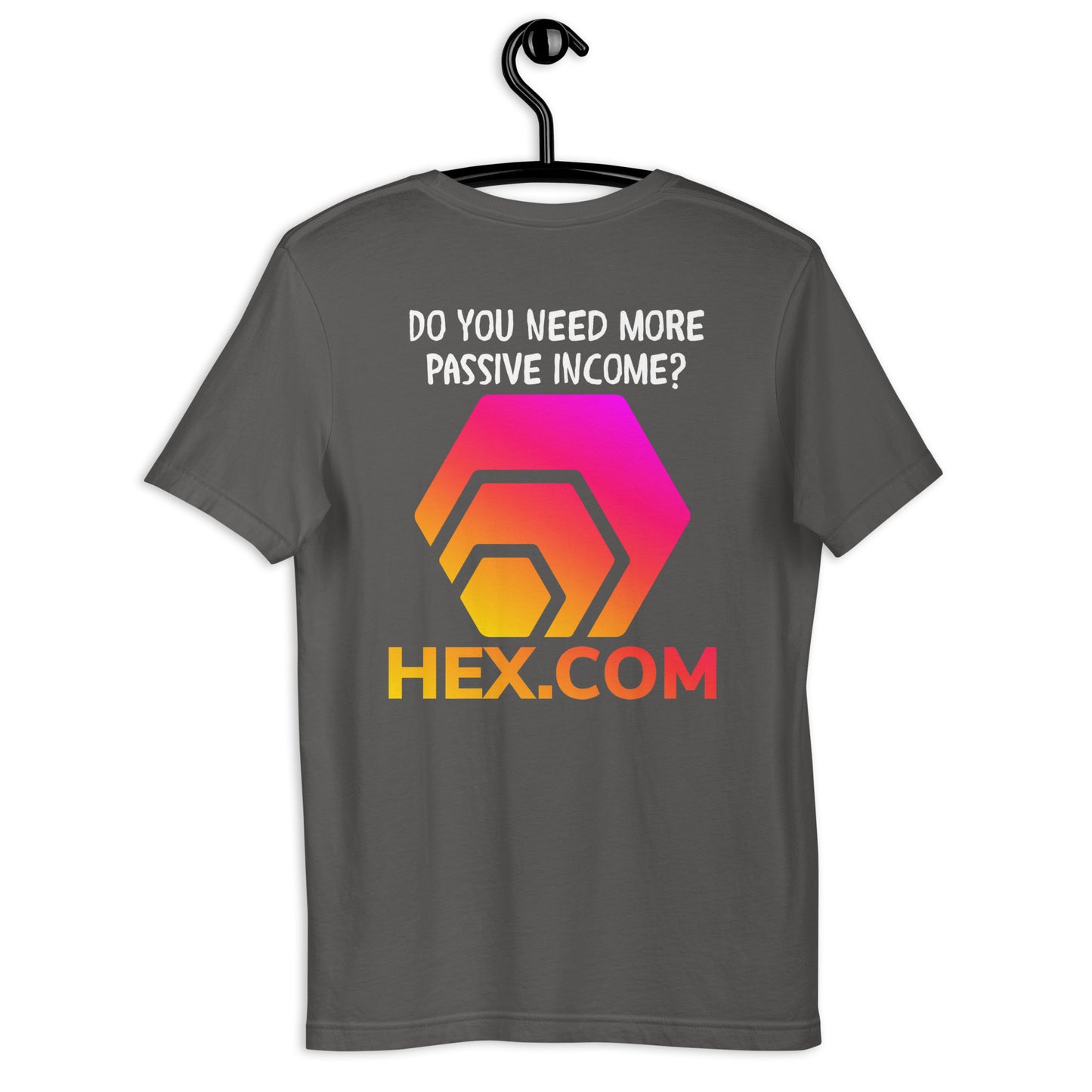 HEX - Do You Need More Passive Income - Unisex T-Shirt (Front and Back Print)