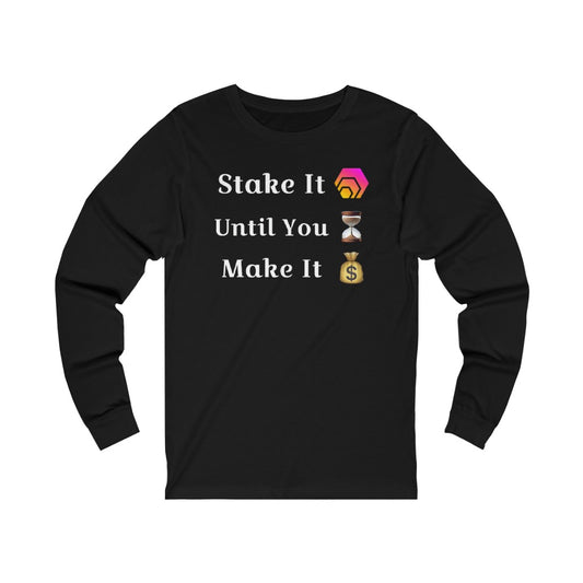 Stake It Until You Make It HEX Unisex Jersey Long Sleeve Tee