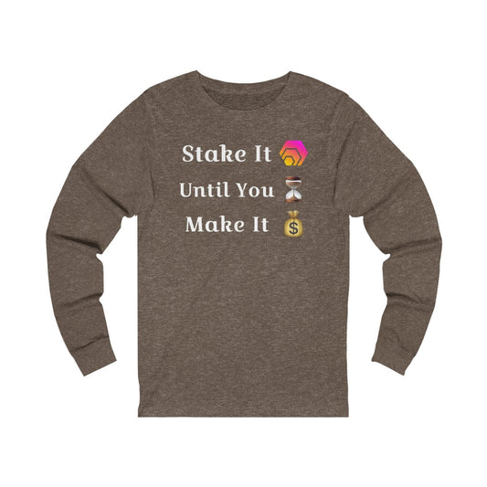 Stake It Until You Make It HEX Unisex Jersey Long Sleeve Tee