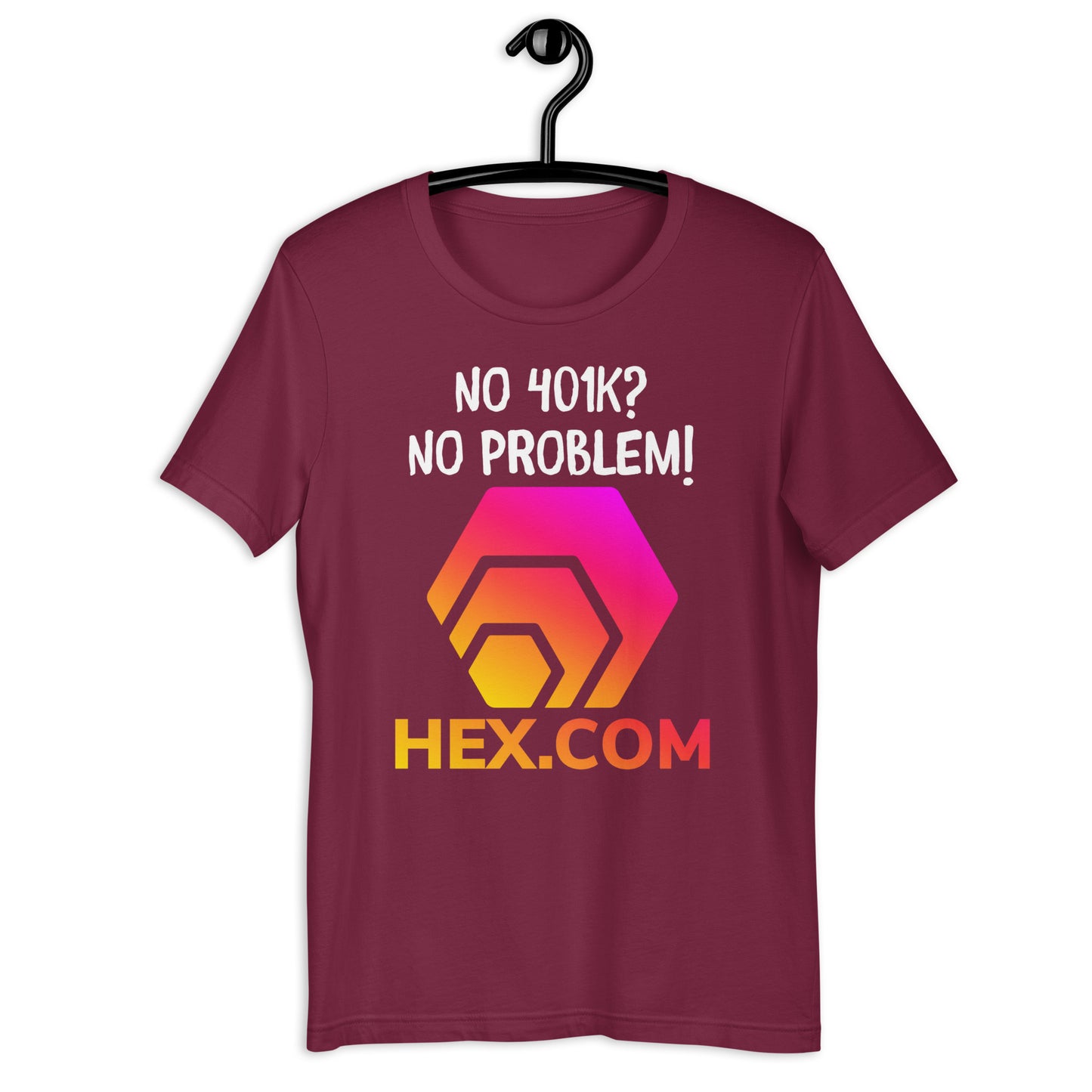 HEX - No 401k? No Problem! - Unisex T-Shirt